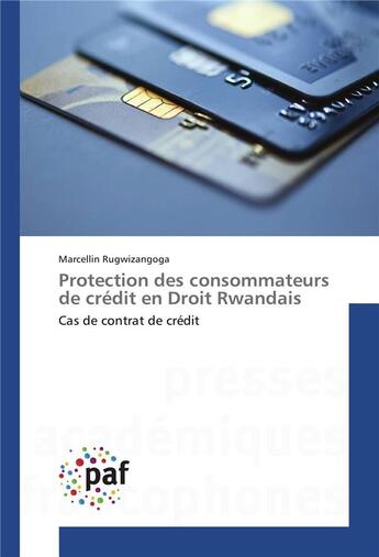 Couverture du livre « Protection des consommateurs de credit en droit rwandais » de Rugwizangoga-M aux éditions Presses Academiques Francophones