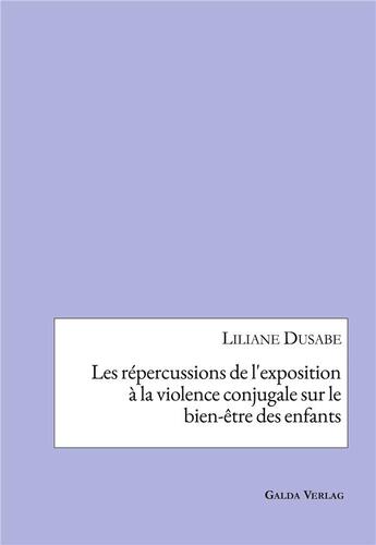 Couverture du livre « Les répercussions de l'exposition à la violence conjugale sur le bien-être des enfants » de Dusabe Liliane aux éditions Galda Verlag