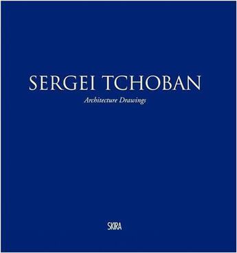 Couverture du livre « Sergei tchoban architecture drawings » de Luca Molinari aux éditions Skira