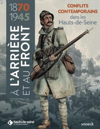 Couverture du livre « À l'arrière et au front (1870-1945) ; conflits contemporains dans les Hauts-de-Seine » de Olivier Muth et Collectif aux éditions Snoeck Gent