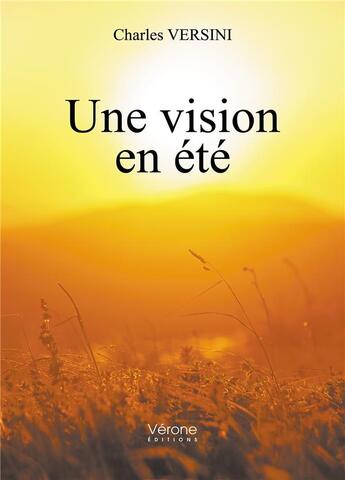 Couverture du livre « Une vision en été » de Charles Versini aux éditions Verone