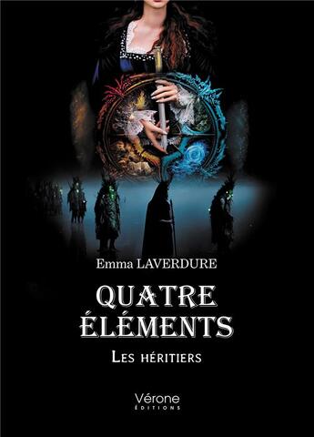 Couverture du livre « Quatre éléments : les héritiers » de Emma Laverdure aux éditions Verone