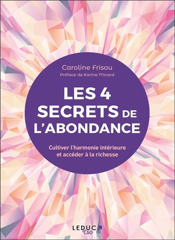 Couverture du livre « Les 4 sagesses de l'abondance » de Karine Micard et Caroline Frisou aux éditions Leduc