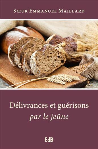 Couverture du livre « Délivrances et guérison par le jeune (édition 2020) » de Emmanuel Maillard aux éditions Des Beatitudes