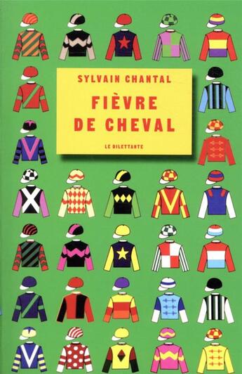 Couverture du livre « Fièvre de cheval » de Sylvain Chantal aux éditions Le Dilettante