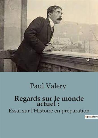 Couverture du livre « Regards sur le monde actuel : Essai sur l'Histoire en préparation » de Paul Valery aux éditions Shs Editions