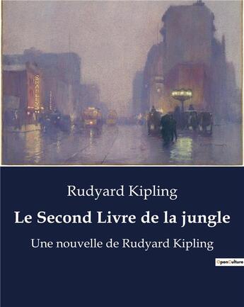 Couverture du livre « Le Second Livre de la jungle : Une nouvelle de Rudyard Kipling » de Rudyard Kipling aux éditions Culturea