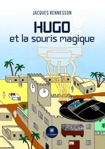 Couverture du livre « Hugo et la souris magique » de Jacques Rennesson aux éditions Le Lys Bleu