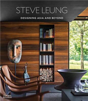 Couverture du livre « Steve Leung : designing asia and beyond » de Christina Koh et Suzy Annetta aux éditions Thames & Hudson