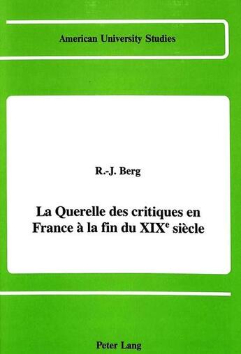 Couverture du livre « La querelle des critiques en france a la fin du xixe siecle » de Berg R-J aux éditions Peter Lang