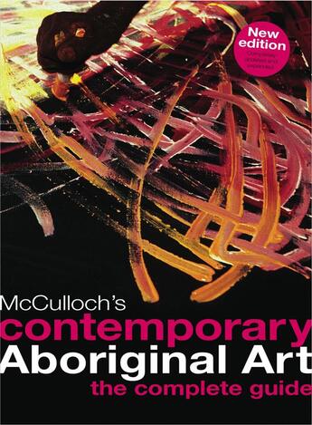 Couverture du livre « Mcculloch's contemporary aboriginal art the complete guide » de Mcculloch Susan aux éditions Thames & Hudson