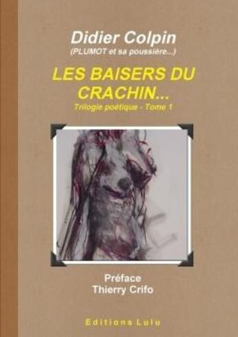 Couverture du livre « Les baisers du crachin... tome 1 » de Colpin Didier aux éditions Lulu