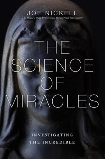 Couverture du livre « The Science of Miracles » de Nickell Joe aux éditions Prometheus Books