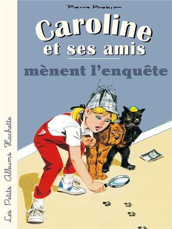 Couverture du livre « Caroline et ses amis : mènent l'enquête » de Pierre Probst aux éditions Hachette Enfants