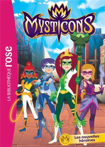 Couverture du livre « Mysticons Tome 1 ; les nouvelles héroïnes » de Nelvana aux éditions Hachette Jeunesse