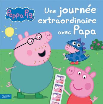 Couverture du livre « Peppa Pig ; une journée extraordinaire avec Papa » de  aux éditions Hachette Jeunesse