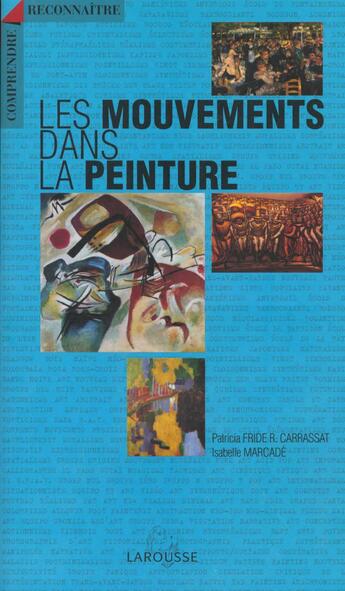 Couverture du livre « Comprendre Et Reconnaitre Les Mouvements Dans La Peinture » de Isabelle Marcade et Patricia Fride R Carassat aux éditions Larousse