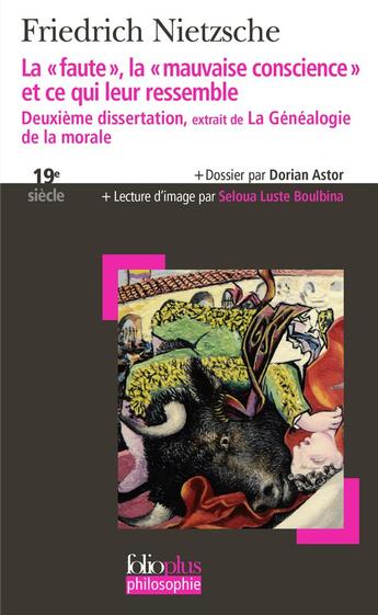 Couverture du livre « La «faute», la «mauvaise conscience» et ce qui leur ressemble : Deuxième dissertation, extrait de «La Généalogie de la morale» » de Friedrich Nietzsche aux éditions Folio