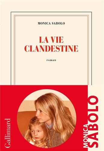 Couverture du livre « La vie clandestine » de Monica Sabolo aux éditions Gallimard