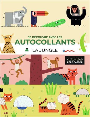 Couverture du livre « Je découvre avec les autocollants : La jungle » de Bellon et Lott et Razumov aux éditions Pere Castor