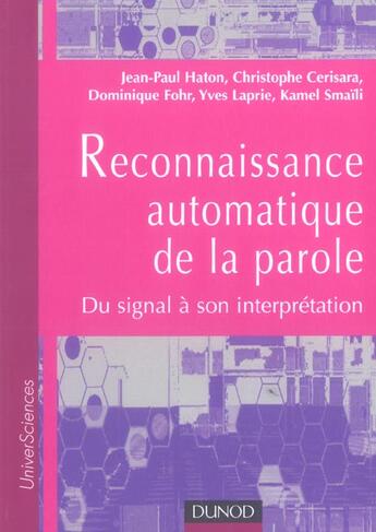 Couverture du livre « Reconnaissance automatique de la parole ; du signal à son interprétation » de Jean-Paul Haton et Christophe Cerisara et Dominique Fohr et Yves Laprie et Kamel Smaili aux éditions Dunod