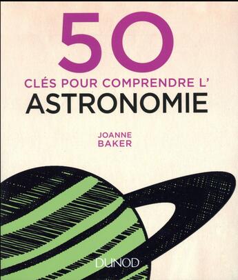 Couverture du livre « 50 clés pour comprendre l'astronomie (2e édition) » de Joanne Baker aux éditions Dunod