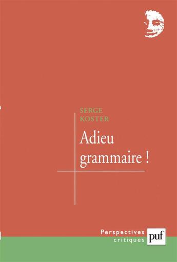 Couverture du livre « Adieu grammaire ! » de Serge Koster aux éditions Puf