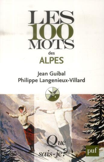 Couverture du livre « Les 100 mots des Alpes » de Philippe Langenieux-Villard et Jean Guibal aux éditions Que Sais-je ?