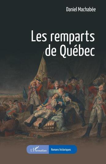 Couverture du livre « Les remparts de Québec » de Daniel Machabee aux éditions L'harmattan