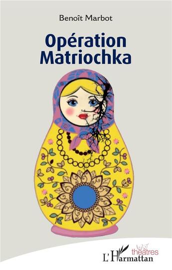 Couverture du livre « Opération Matriochka » de Benoit Marbot aux éditions L'harmattan