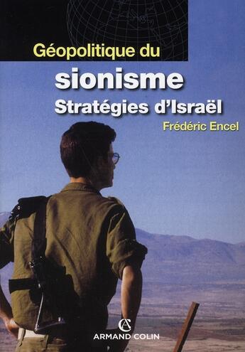 Couverture du livre « Géopolitique du sionisme ; stratégies d'israël » de Frederic Encel aux éditions Armand Colin