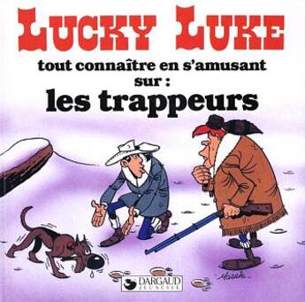 Couverture du livre « Lucky Luke - tout connaître en s'amusant T.3 ; les trappeurs » de Rene Goscinny et Morris aux éditions Dargaud