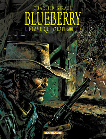 Couverture du livre « Blueberry Tome 14 : l'homme qui valait 500 000 dollars » de Jean-Michel Charlier et Jean Giraud aux éditions Dargaud