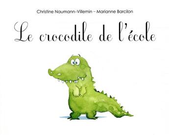 Couverture du livre « Le crocodile de l'école » de Marianne Barcilon et Christine Naumann-Villemin aux éditions Ecole Des Loisirs