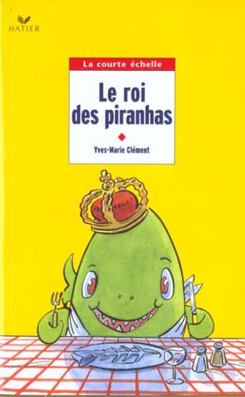 Couverture du livre « Le roi des piranhas » de Yves-Marie Clement aux éditions Hatier