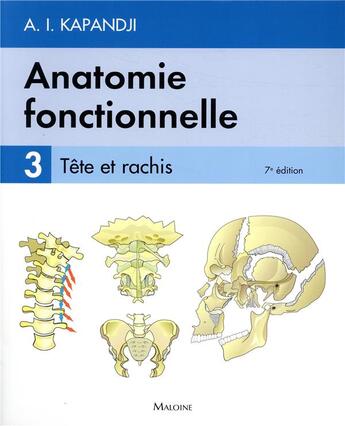 Couverture du livre « Anatomie fonctionnelle Tome 3 : Tête et rachis (7e édition) » de Adalbert I. Kapandji aux éditions Maloine