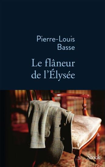 Couverture du livre « Le flâneur de l'Elysée » de Pierre-Louis Basse aux éditions Stock