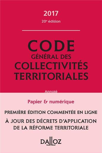 Couverture du livre « Code général des collectivités territoriales 2017, commenté en ligne (20e édition) » de  aux éditions Dalloz