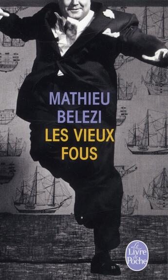 Couverture du livre « Les vieux fous » de Mathieu Belezi aux éditions Le Livre De Poche