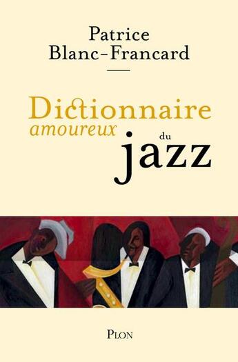 Couverture du livre « Dictionnaire amoureux : du jazz » de Patrice Blanc-Francard aux éditions Plon