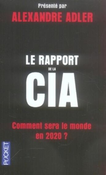 Couverture du livre « Le rapport de la cia ; comment sera le monde en 2020 ? » de Alexandre Adler aux éditions Pocket