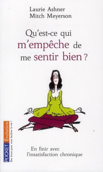 Couverture du livre « Qu'est-ce qui m'empêche de me sentir bien ? en finir avec l'insatisfaction chronique » de Laurie Ashner aux éditions Pocket