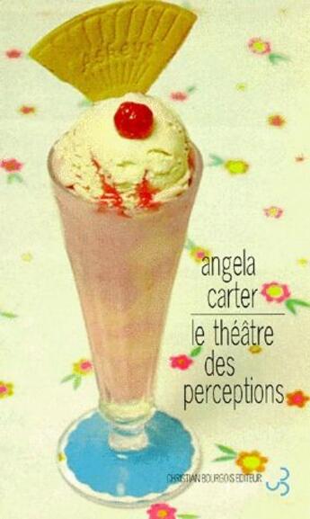 Couverture du livre « Theatre des perceptions (le) » de Angela Carter aux éditions Christian Bourgois