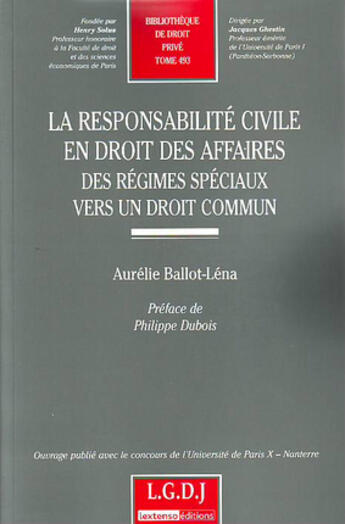 Couverture du livre « La responsabilité civile en droit des affaires ; des régimes spéciaux vers un droit commun » de Ballot-Lena A. aux éditions Lgdj