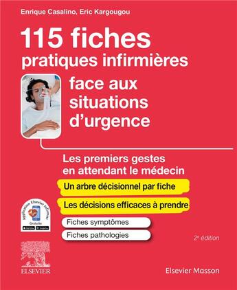 Couverture du livre « 115 fiches pratiques infirmières face aux situations d'urgence : les premiers gestes en attendant le médecin » de Enrique Casalino et Eric Kargougou aux éditions Elsevier-masson