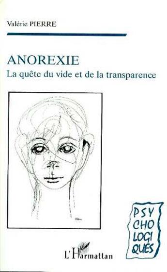 Couverture du livre « Anoréxie ; la quête du vide et de la transparence » de Valerie Pierre aux éditions Editions L'harmattan