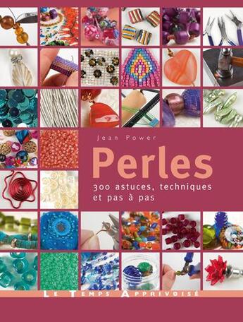 Couverture du livre « Perles : 300 astuces, techniques et pas à pas » de Jean Power aux éditions Le Temps Apprivoise