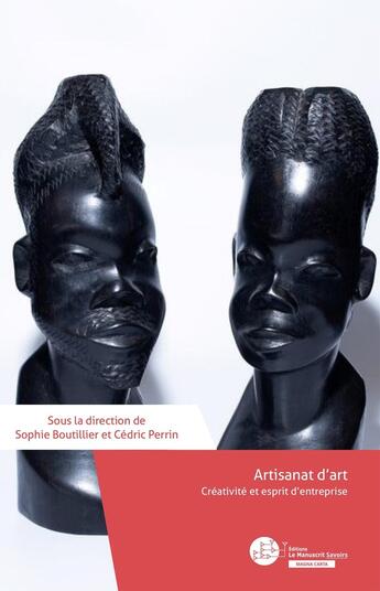 Couverture du livre « Artisanat d'art : Créativité et esprit d'entreprise » de Sophie Boutillier et Cedric Perrin et Collectif aux éditions Le Manuscrit