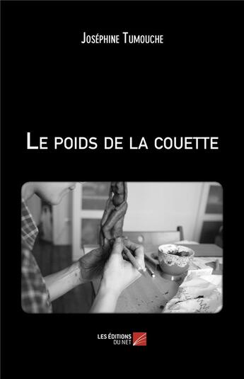 Couverture du livre « Le poids de la couette » de Josephine Tumouche aux éditions Editions Du Net