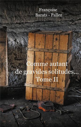 Couverture du livre « Comme autant de gravides solitudes t.2 » de Francoise Barats-Pallez aux éditions Books On Demand